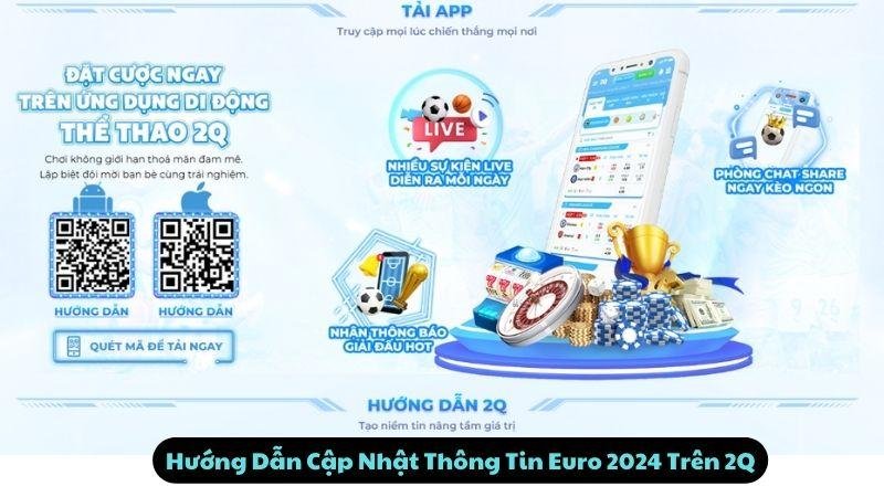 Hướng Dẫn Cập Nhật Thông Tin Euro 2024 Trên 2Q