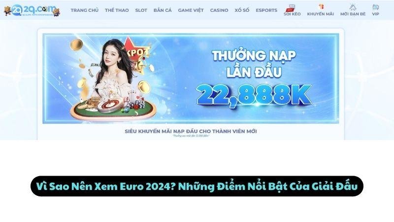 Vì Sao Nên Xem Euro 2024? Những Điểm Nổi Bật Của Giải Đấu