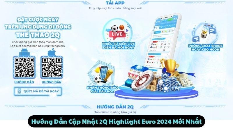 Hướng Dẫn Cập Nhật 2Q Highlight Euro 2024 Mới Nhất