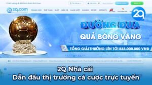 2Q Nhà cái - Dẫn đầu thị trường cá cược trực tuyến