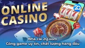 Nhà cái 2Q.xom - Cổng game uy tín, chất lượng hàng đầu