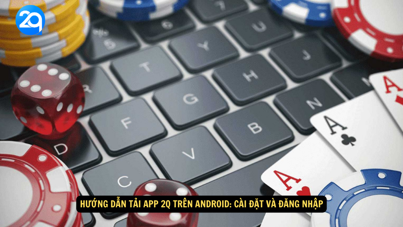 huong- dan- tai- app- 2q- tren- android-2