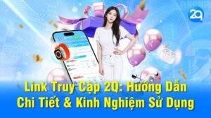 Link Truy Cập 2Q: Hướng Dẫn Chi Tiết & Kinh Nghiệm Sử Dụng