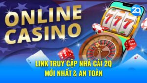 Link Truy Cập Nhà Cái 2Q - Mới Nhất & An Toàn