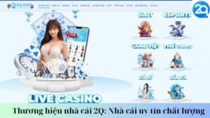 Thương hiệu nhà cái 2Q: Nhà cái uy tín chất lượng