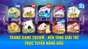 Trang Game 2QCom - Nền Tảng Giải Trí Trực Tuyến Hàng Đầu