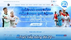 Trực Tiếp Bóng Đá 2Q: Cổng Thông Tin Giải Trí Đỉnh Cao